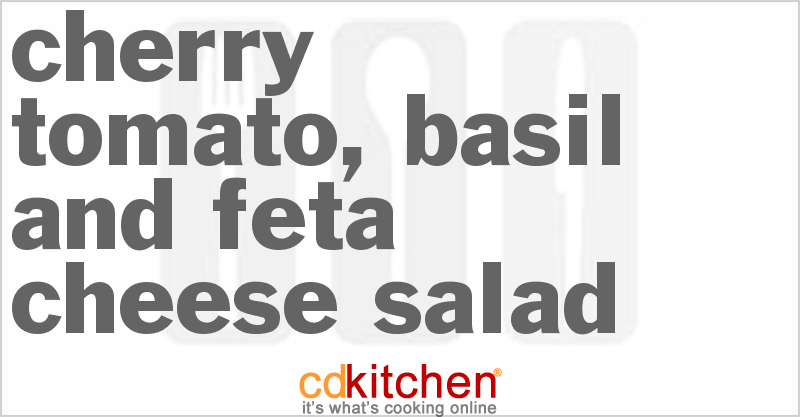 Cherry Tomato, Basil And Feta Cheese Salad - CDKitchen.com