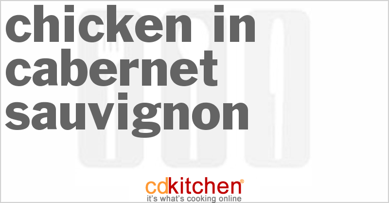 Chicken In Cabernet Sauvignon - CDKitchen.com