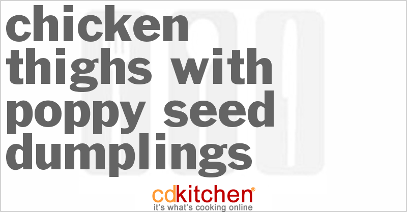 Chicken Thighs with Poppy Seed Dumplings - CDKitchen.com