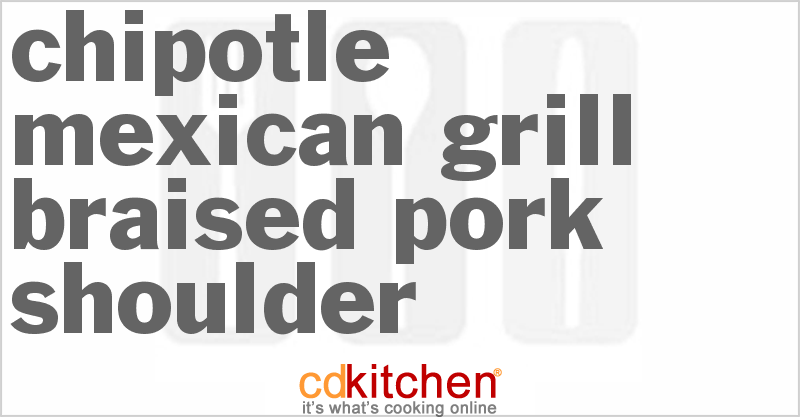Chipotle Mexican Grill Braised Pork Shoulder - CDKitchen.com
