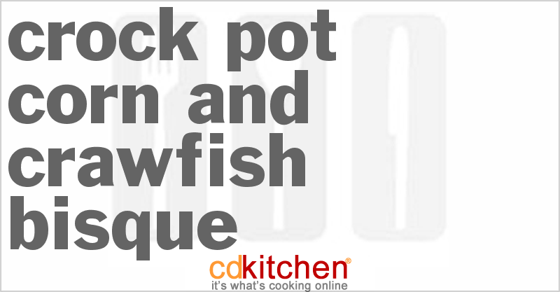 Corn And Crawfish Bisque - CDKitchen.com