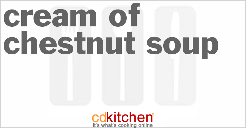 Cream Of Chestnut Soup - CDKitchen.com