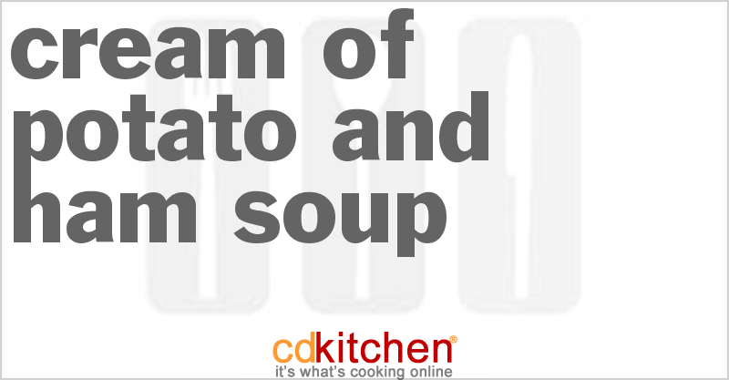 Cream Of Potato And Ham Soup - CDKitchen.com