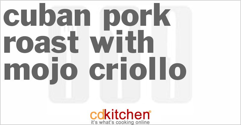 Cuban Pork Roast With Mojo Criollo - CDKitchen.com
