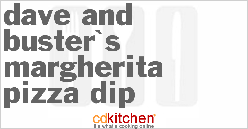 Dave And Buster's Margherita Pizza Dip - CDKitchen.com