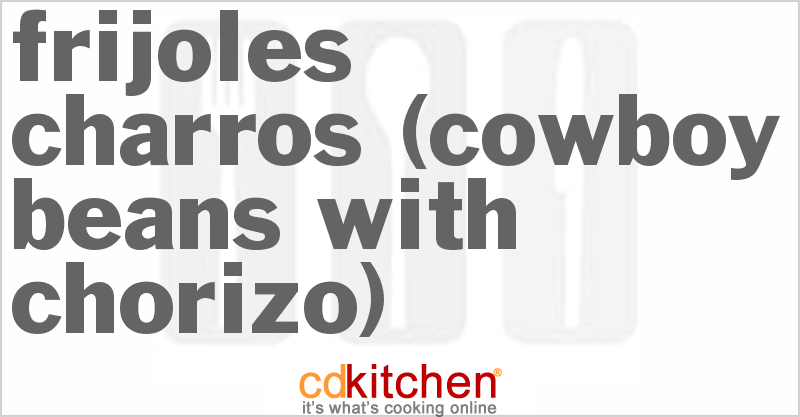 Frijoles Charros (Cowboy Beans With Chorizo) - CDKitchen.com