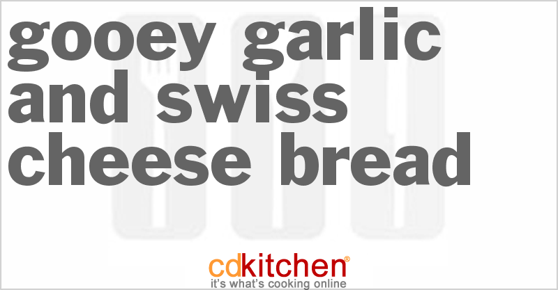 Gooey Garlic And Swiss Cheese Bread - CDKitchen.com
