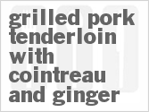 recipe for grilled pork tenderloin with cointreau and ginger