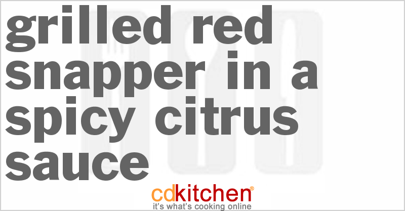 Grilled Red Snapper In A Spicy Citrus Sauce - CDKitchen.com