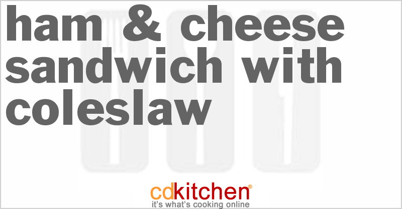 Ham & Cheese Sandwich with Coleslaw - CDKitchen.com