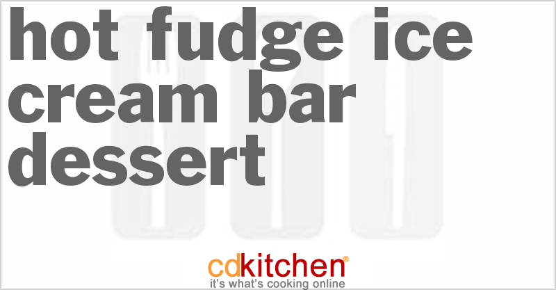 Hot Fudge Ice Cream Bar Dessert - CDKitchen.com