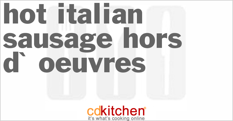 Hot Italian Sausage Hors D' Oeuvres - CDKitchen.com