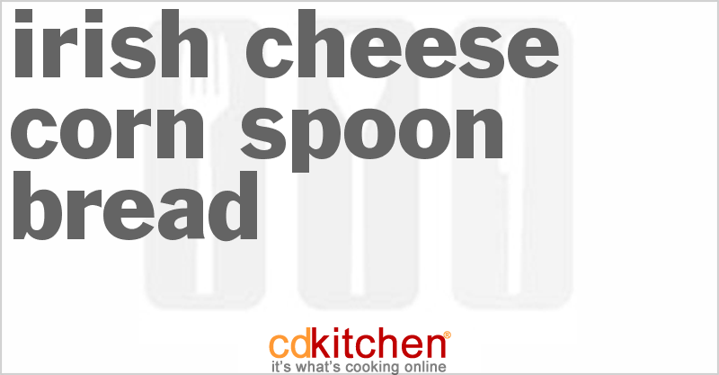 Irish Cheese Corn Spoon Bread - CDKitchen.com