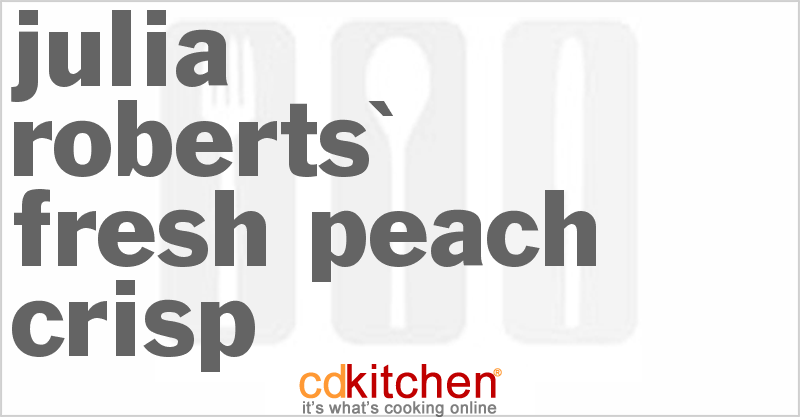 Julia Roberts' Fresh Peach Crisp - CDKitchen.com