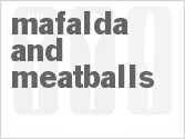 recipe for mafalda and meatballs