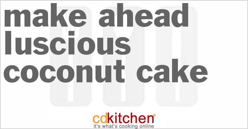 Make Ahead Luscious Coconut Cake - CDKitchen.com