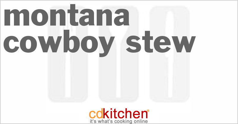 Montana Cowboy Stew - CDKitchen.com