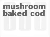 recipe for mushroom baked cod