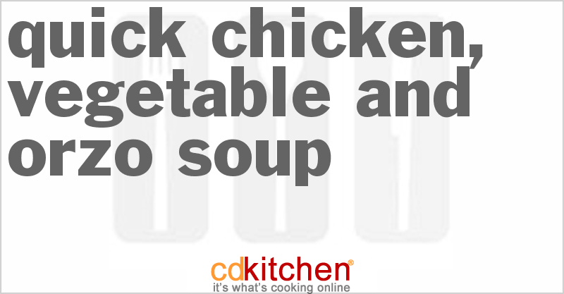 Quick Chicken, Vegetable and Orzo Soup - CDKitchen.com