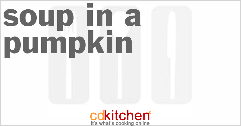 Soup in a Pumpkin - CDKitchen.com