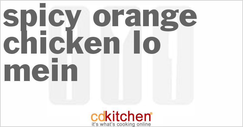 Spicy Orange Chicken Lo Mein - CDKitchen.com