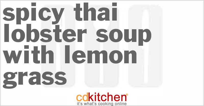 Spicy Thai Lobster Soup With Lemon Grass - CDKitchen.com