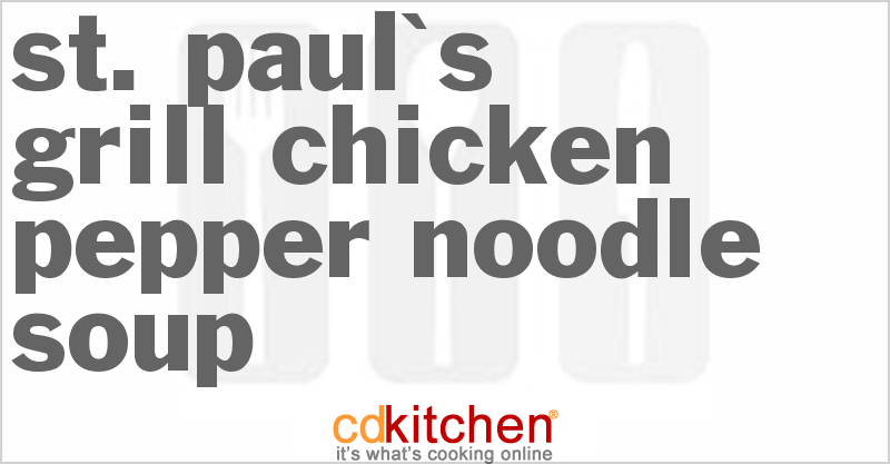St. Paul Grill's Chicken Pepper Noodle Soup - CDKitchen.com