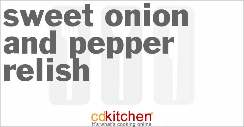 Sweet Onion and Pepper Relish - CDKitchen.com