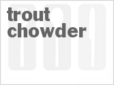 recipe for trout chowder