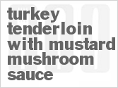 recipe for turkey tenderloin with mustard mushroom sauce