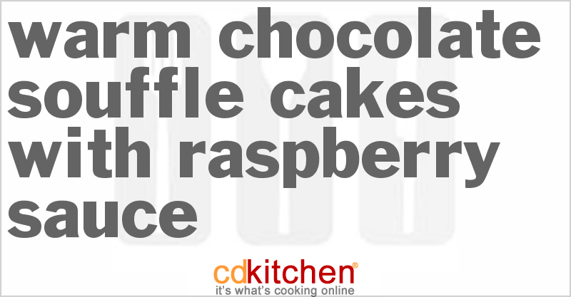 Warm Chocolate Souffle Cakes With Raspberry Sauce - CDKitchen.com