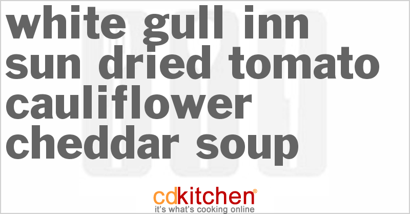White Gull Inn Sun-Dried Tomato-Cauliflower-Cheddar Soup - CDKitchen.com