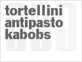 Tortellini Antipasto Kabobs