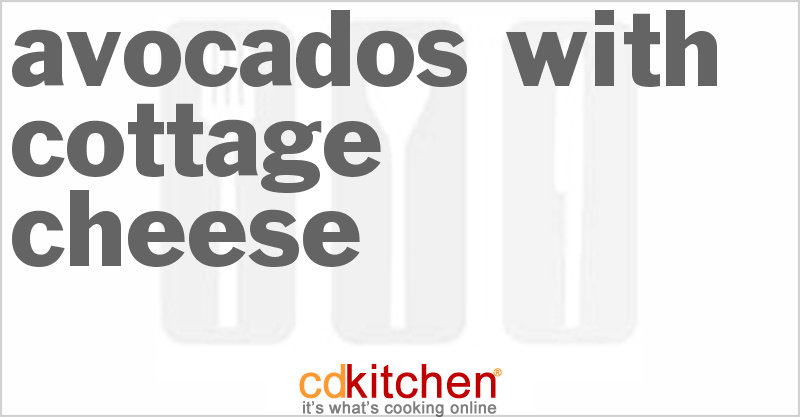Avocados With Cottage Cheese - CDKitchen.com