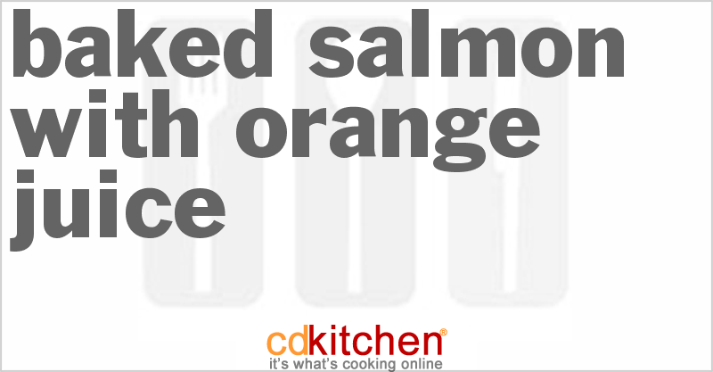 Baked Salmon With Orange Juice Recipe | CDKitchen.com