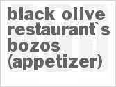 recipe for black olive restaurant's bozos (appetizer)
