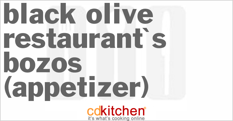 Black Olive Restaurant's Bozos (Appetizer) - CDKitchen.com