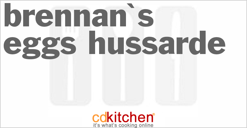 Brennan's Eggs Hussarde - CDKitchen.com