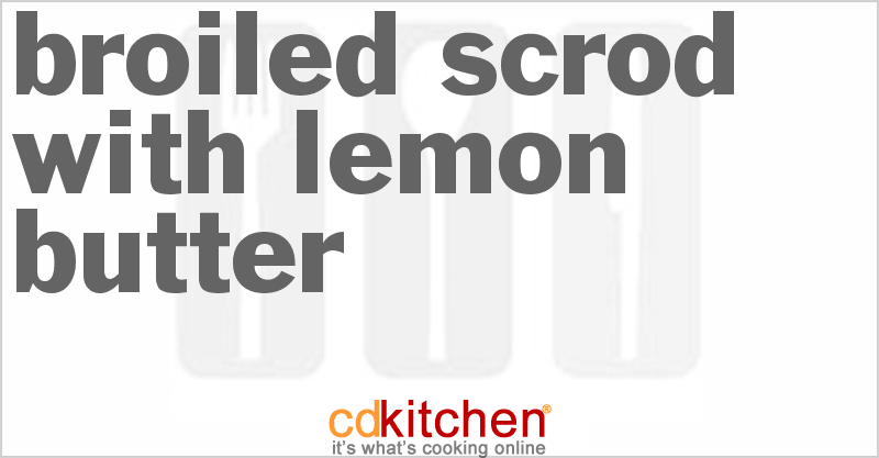 Broiled Scrod With Lemon Butter - CDKitchen.com