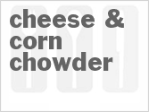 recipe for cheese & corn chowder