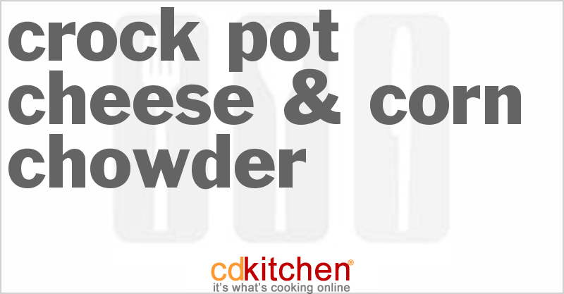 Cheese & Corn Chowder - CDKitchen.com