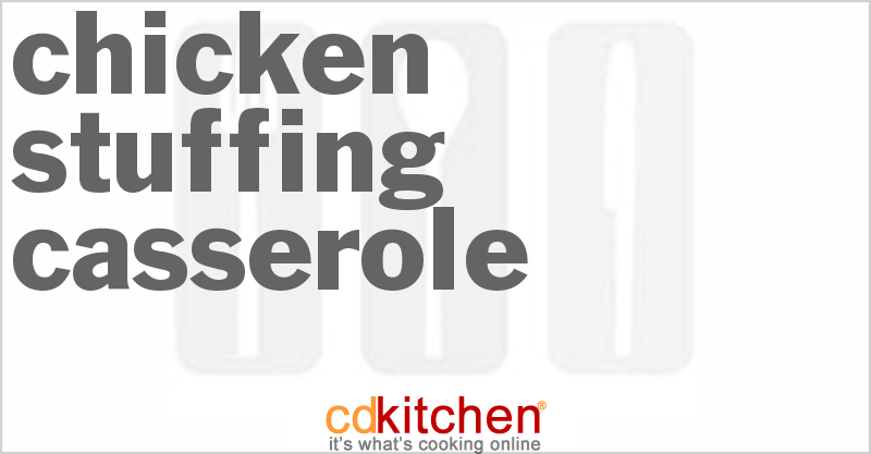 Chicken Stuffing Casserole - CDKitchen.com