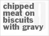 recipe for chipped meat on biscuits with gravy