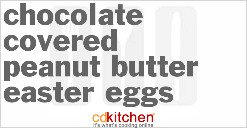 Chocolate-Covered Peanut Butter Easter Eggs - CDKitchen.com