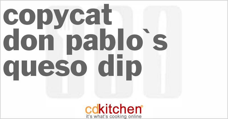 Don Pablo's Queso Dip - CDKitchen.com