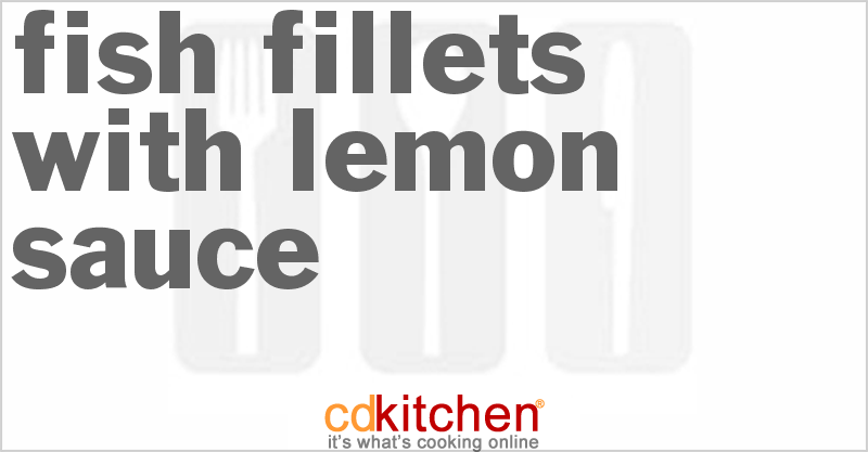Fish Fillets with Lemon Sauce - CDKitchen.com