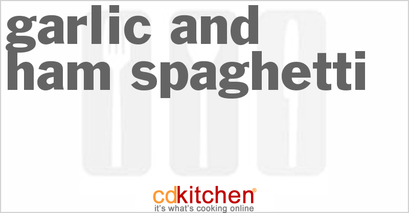 Garlic And Ham Spaghetti - CDKitchen.com