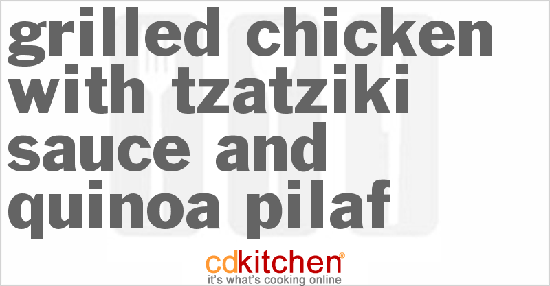 Grilled Chicken with Tzatziki Sauce and Quinoa Pilaf - CDKitchen.com