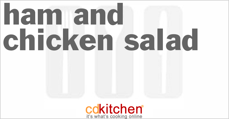 Ham And Chicken Salad - CDKitchen.com