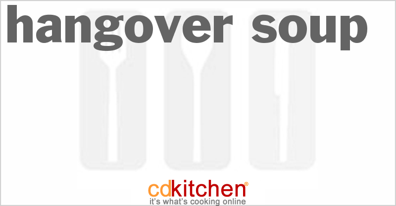Hangover Soup - CDKitchen.com